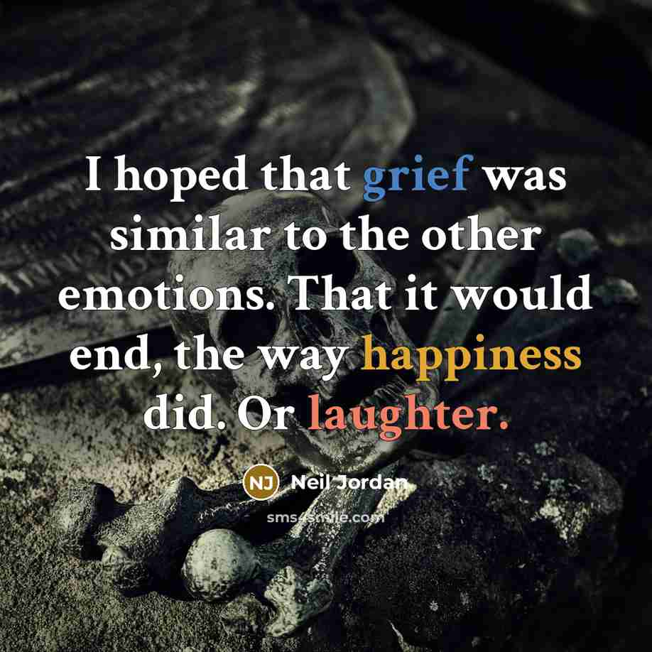 “I hoped that grief was similar to the other emotions.…” quote by Neil Jordan