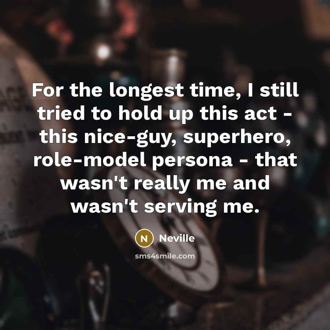 “For the longest time, I still tried to hold up…” quote by Neville