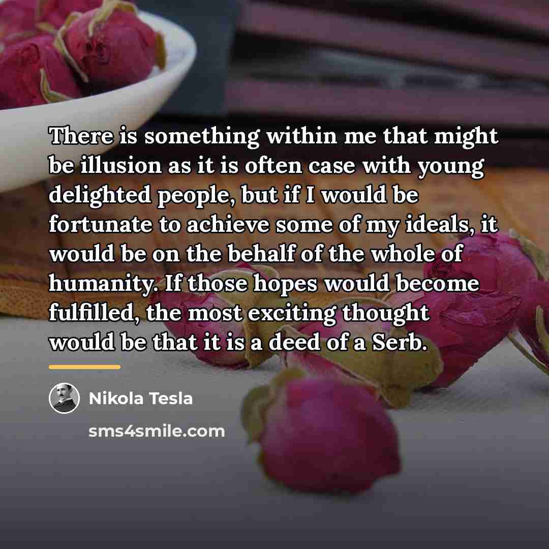 “There is something within me that might be illusion as…” quote by Nikola Tesla