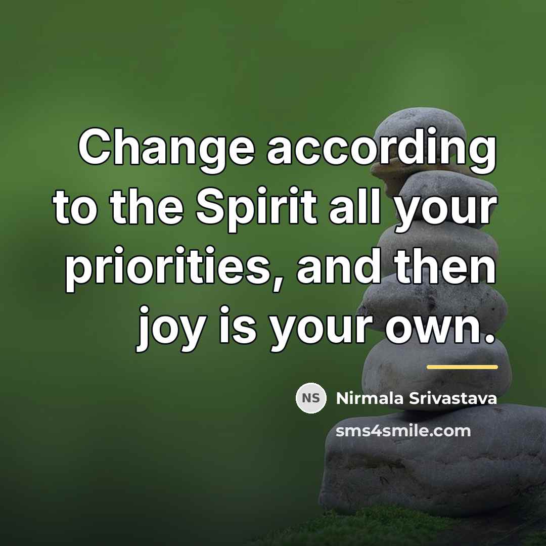 “Change according to the Spirit all your priorities, and then…” quote by Nirmala Srivastava