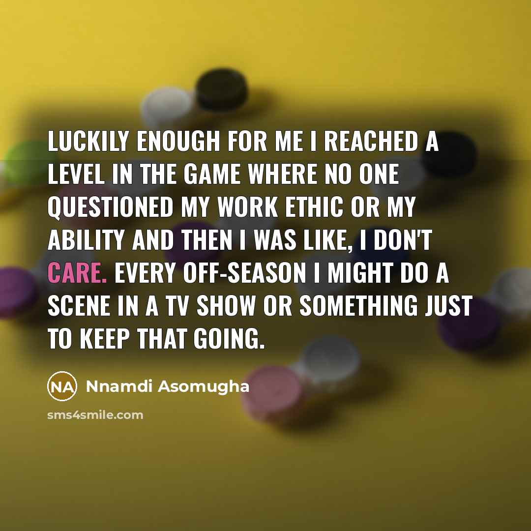 “Luckily enough for me I reached a level in the…” quote by Nnamdi Asomugha