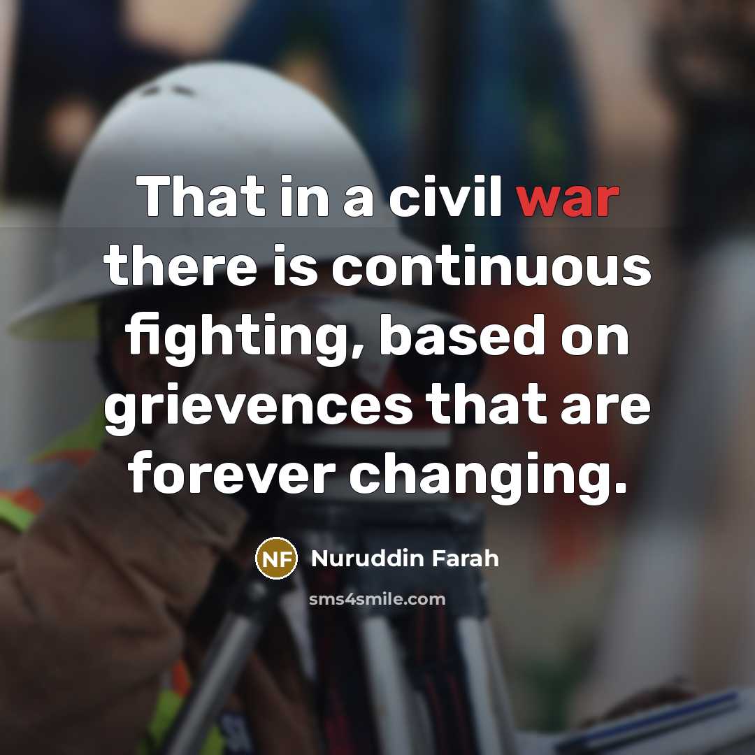 “That in a civil war there is continuous fighting, based…” quote by Nuruddin Farah
