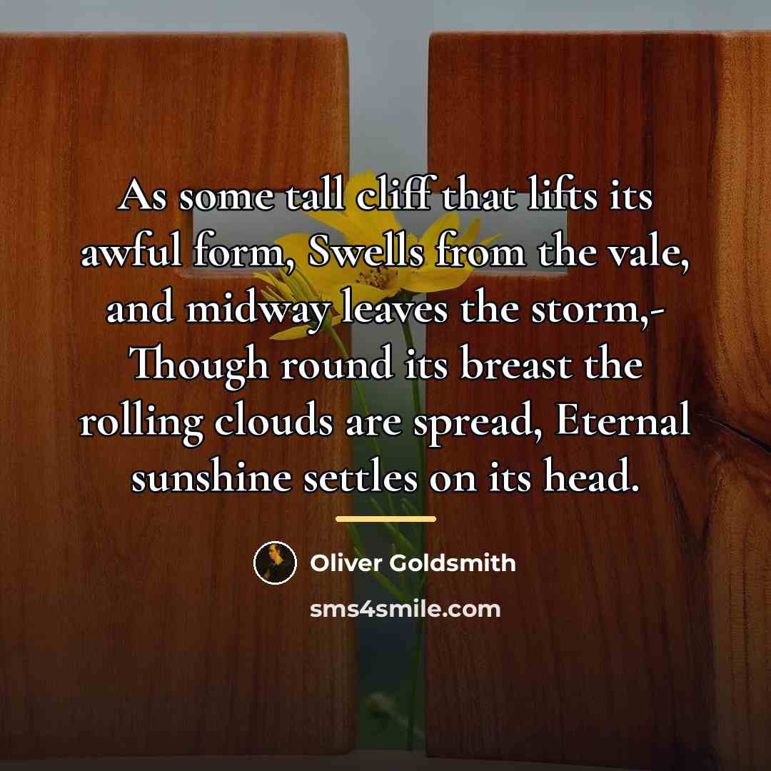 “As some tall cliff that lifts its awful form, Swells…” quote by Oliver Goldsmith