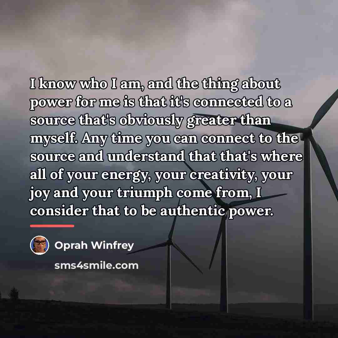 “I know who I am, and the thing about power…” quote by Oprah Winfrey