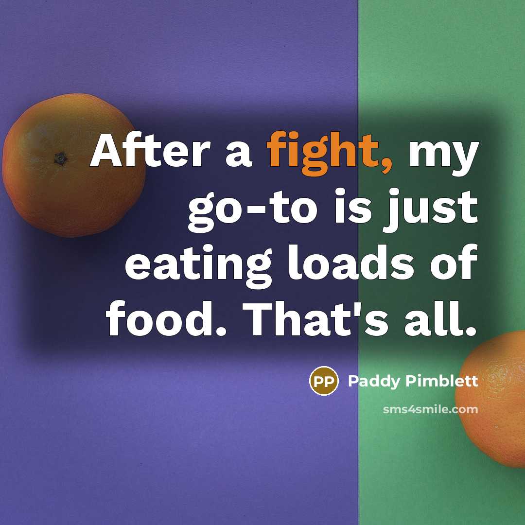 “After a fight, my go-to is just eating loads of…” quote by Paddy Pimblett