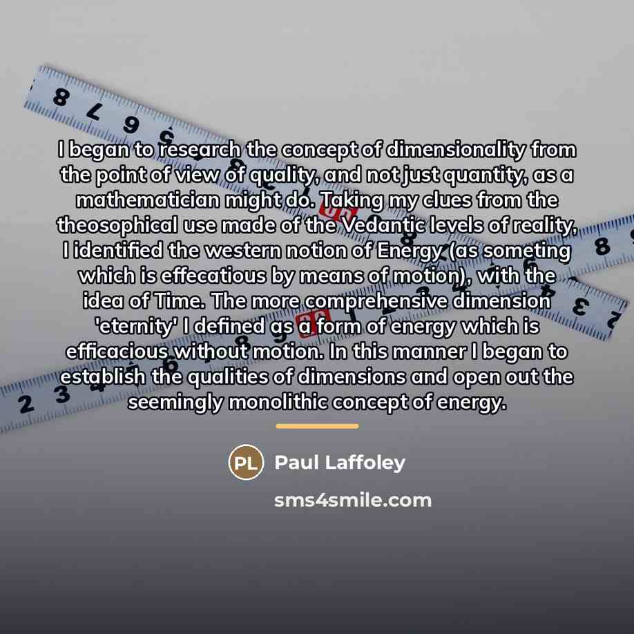 “I began to research the concept of dimensionality from the…” quote by Paul Laffoley