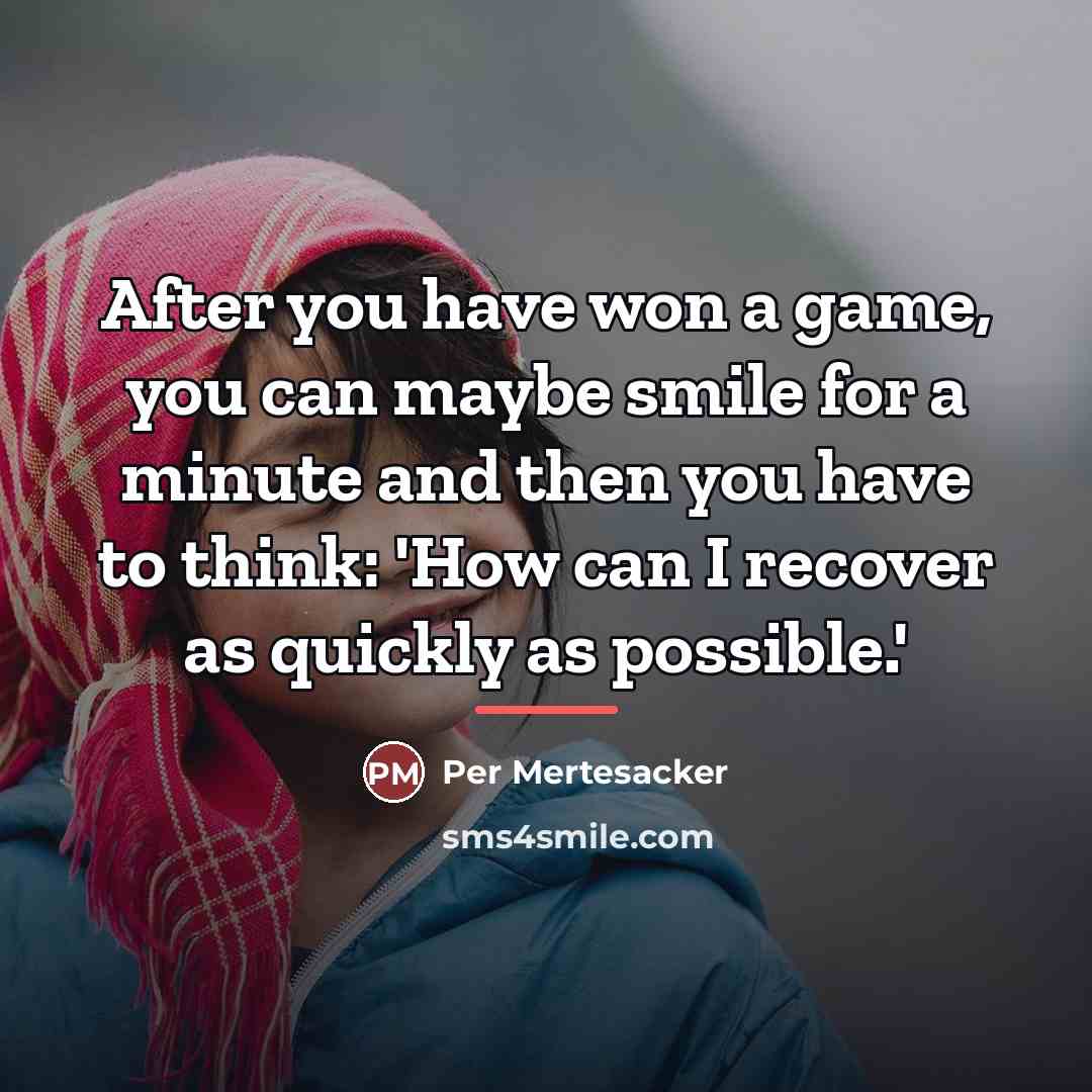 “After you have won a game, you can maybe smile…” quote by Per Mertesacker