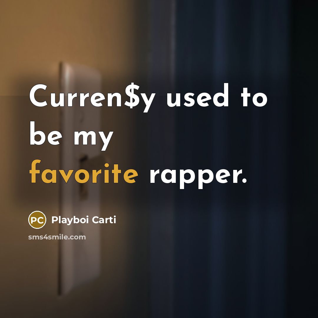 “Curren$y used to be my favorite rapper.…” quote by Playboi Carti