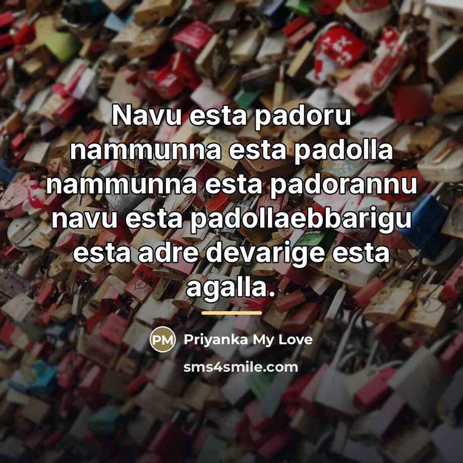 “Navu esta padoru nammunna esta padolla nammunna esta padorannu navu…” quote by Priyanka My Love