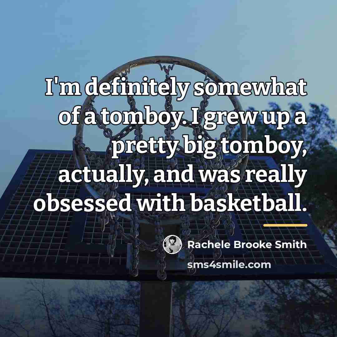 “I'm definitely somewhat of a tomboy. I grew up a…” quote by Rachele Brooke Smith