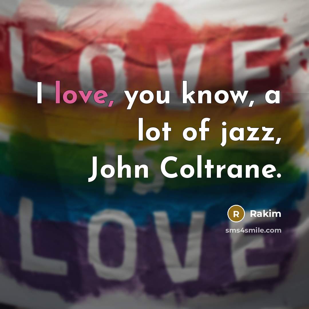 “I love, you know, a lot of jazz, John Coltrane.…” quote by Rakim