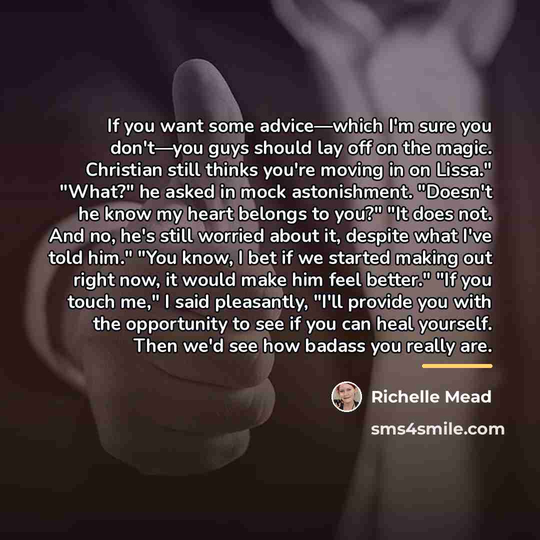 “If you want some advice—which I'm sure you don't—you guys…” quote by Richelle Mead