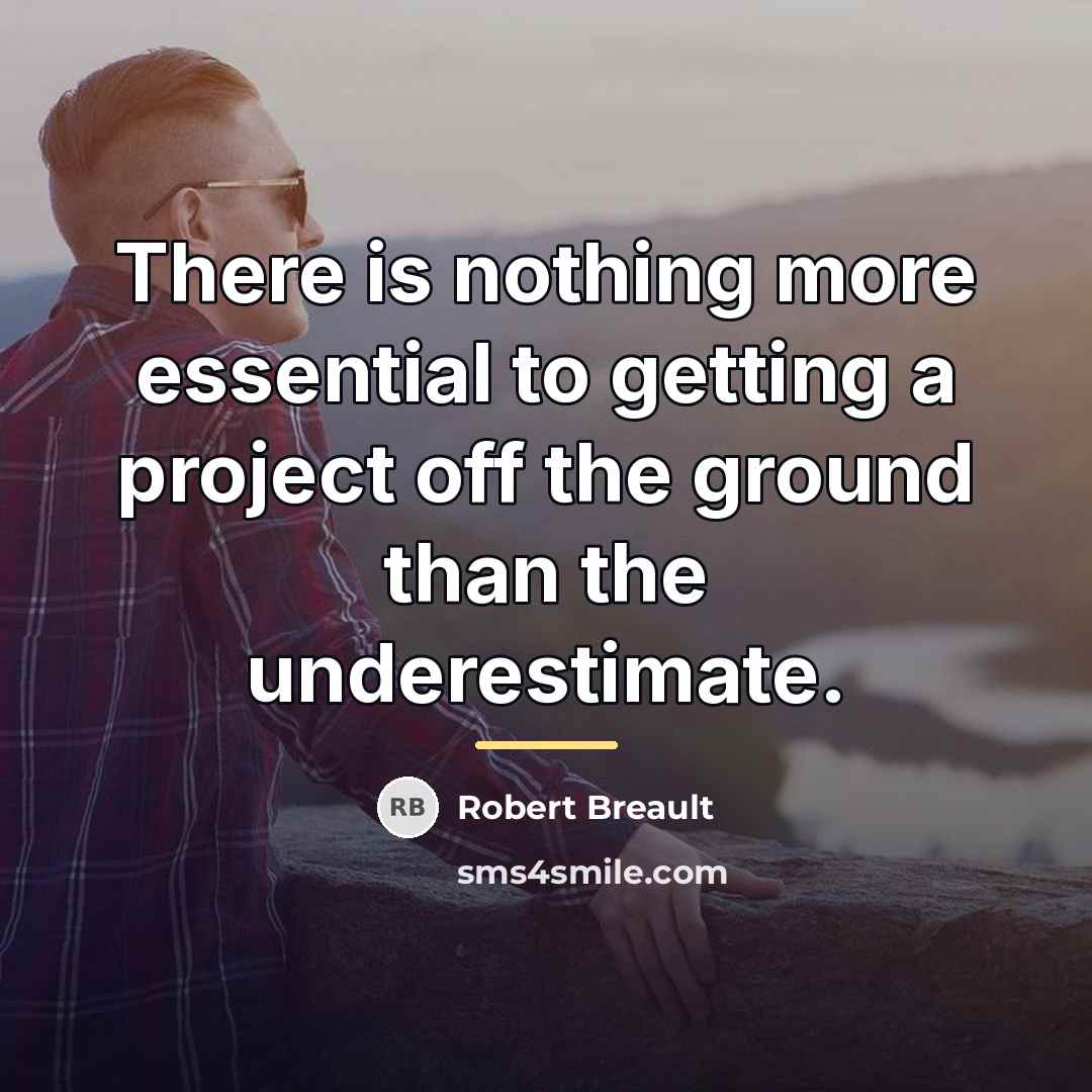 “There is nothing more essential to getting a project off…” quote by Robert Breault