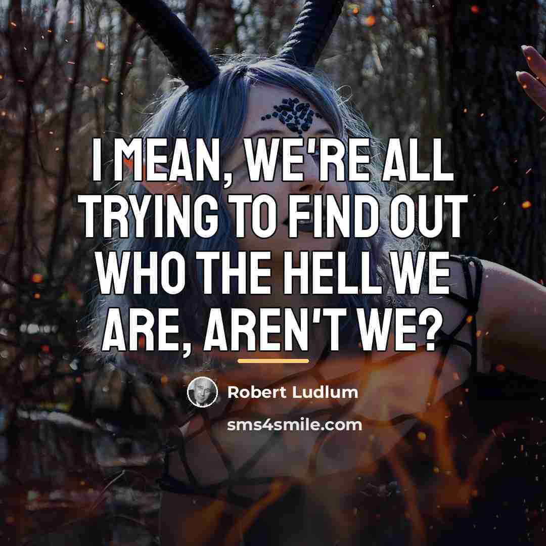 “I mean, we're all trying to find out who the…” quote by Robert Ludlum