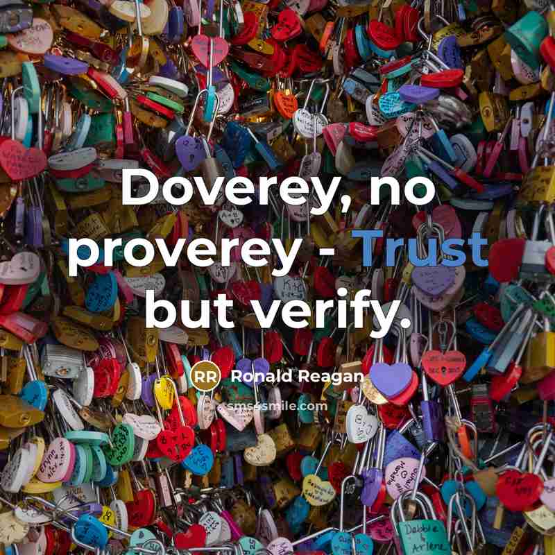 “Doverey, no proverey - Trust but verify.…” quote by Ronald Reagan