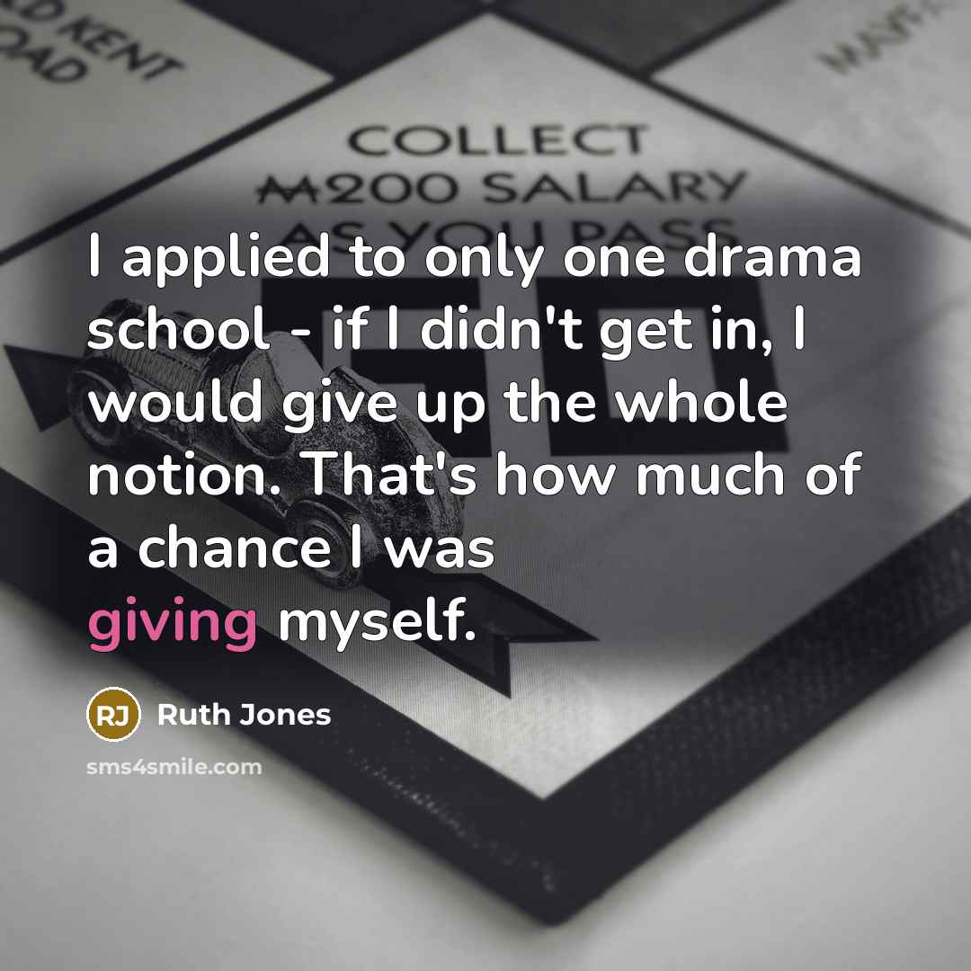 “I applied to only one drama school - if I…” quote by Ruth Jones