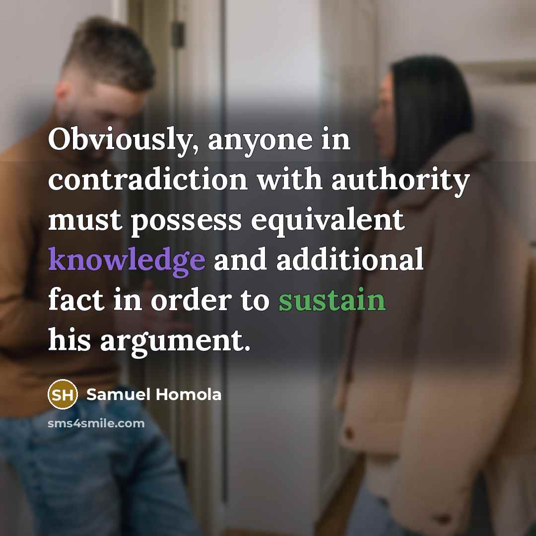 “Obviously, anyone in contradiction with authority must possess equivalent knowledge…” quote by Samuel Homola
