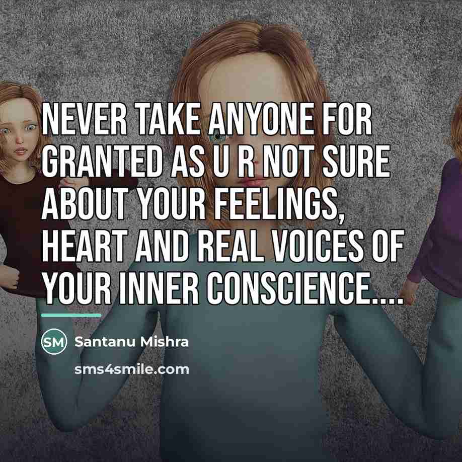 “Never take anyone for granted as U R not sure…” quote by Santanu Mishra