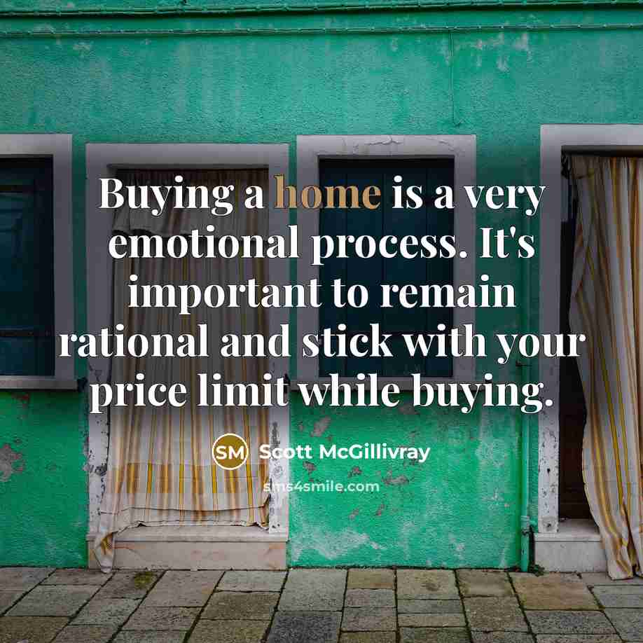 “Buying a home is a very emotional process. It's important…” quote by Scott McGillivray