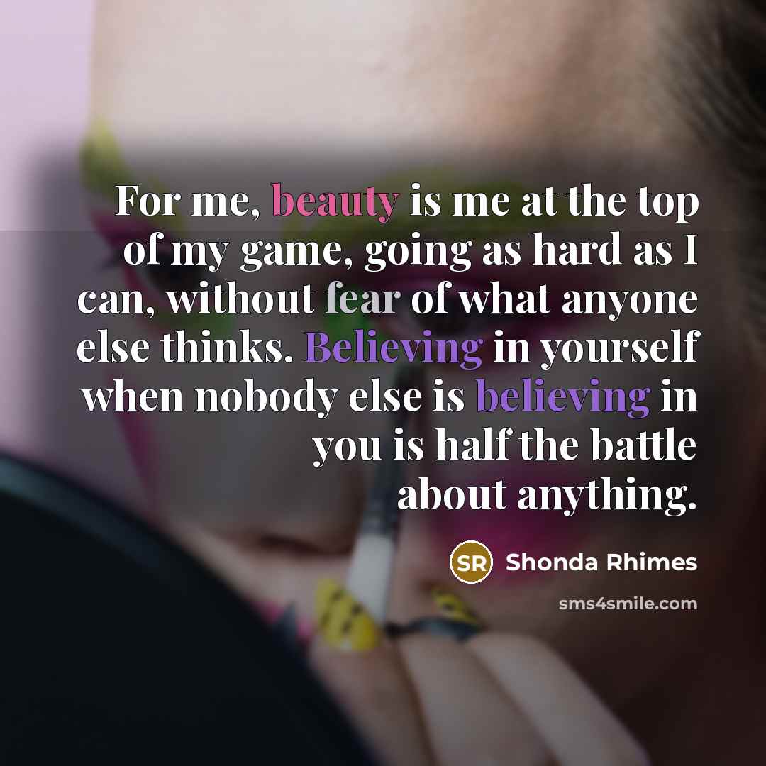 “For me, beauty is me at the top of my…” quote by Shonda Rhimes