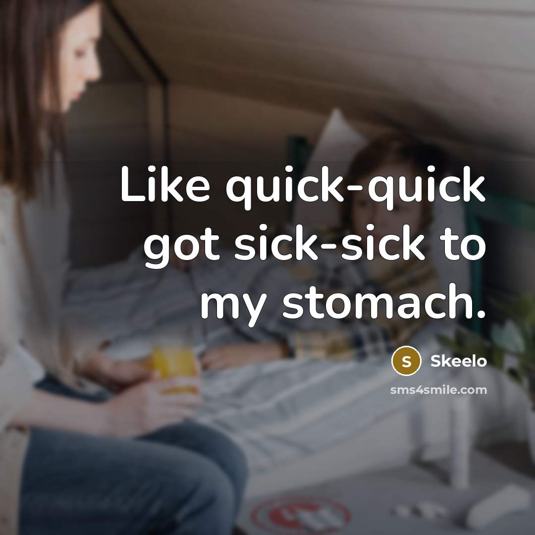 “Like quick-quick got sick-sick to my stomach.” quote by Skeelo