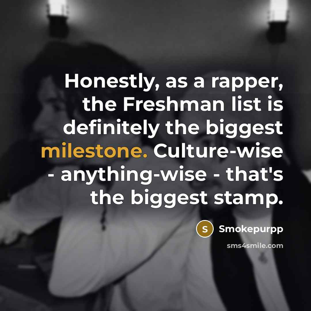 “Honestly, as a rapper, the Freshman list is definitely the…” quote by Smokepurpp