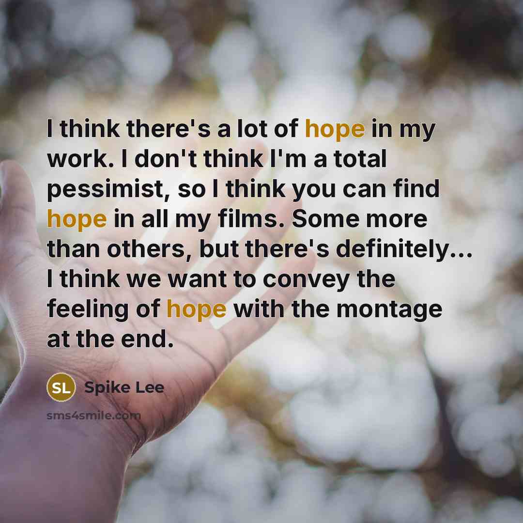 “I think there's a lot of hope in my work.…” quote by Spike Lee