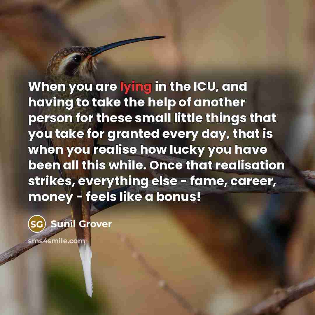 “When you are lying in the ICU, and having to…” quote by Sunil Grover