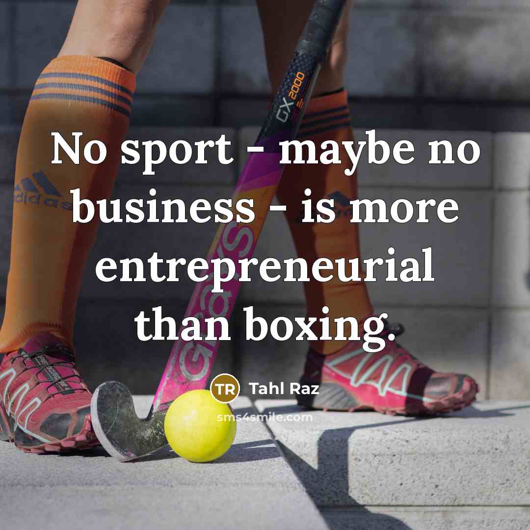 “No sport - maybe no business - is more entrepreneurial…” quote by Tahl Raz