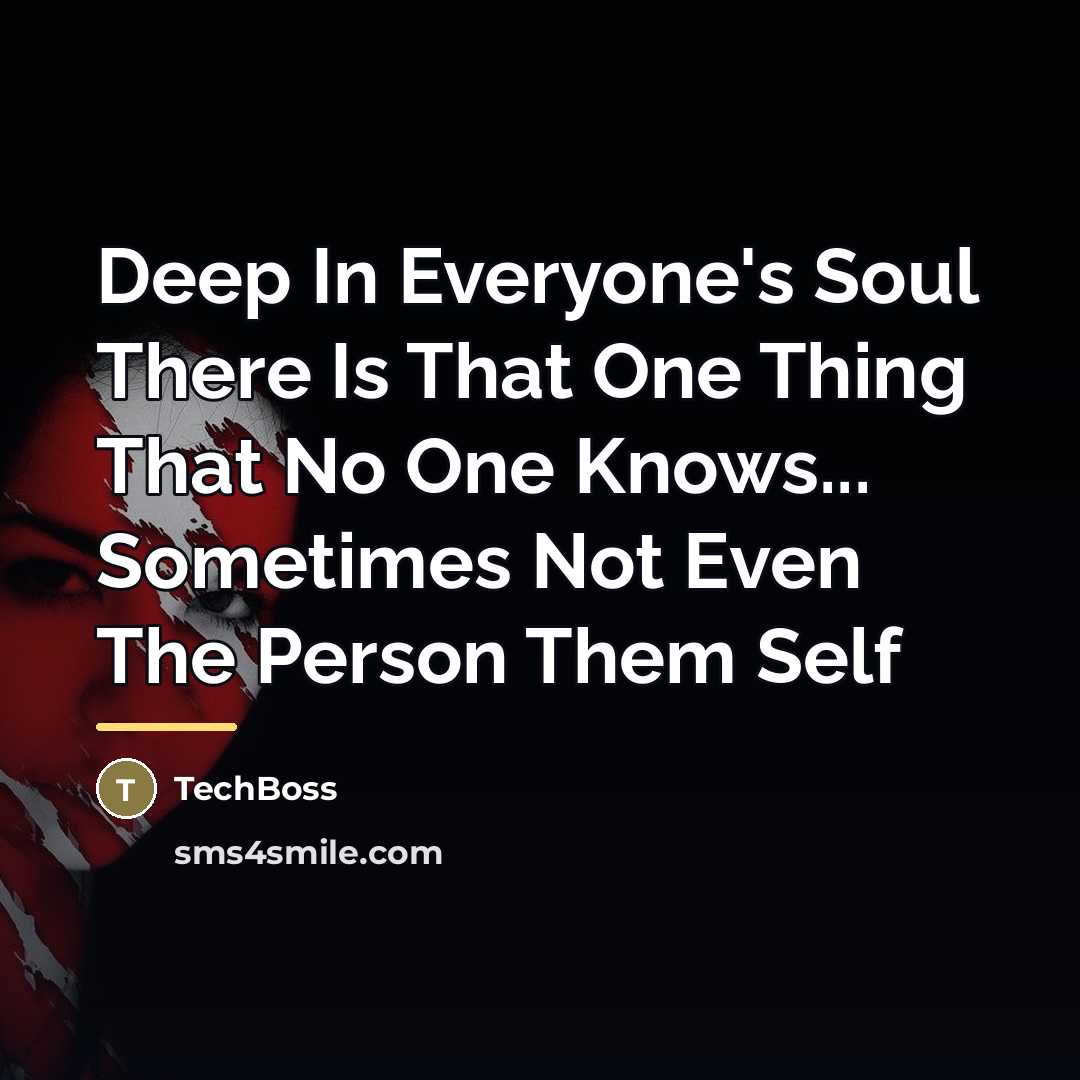 “Deep In Everyone's Soul There Is That One Thing That…” quote by TechBoss