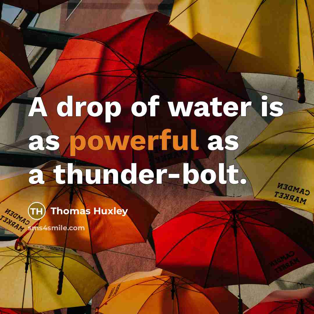 “A drop of water is as powerful as a thunder-bolt.…” quote by Thomas Huxley