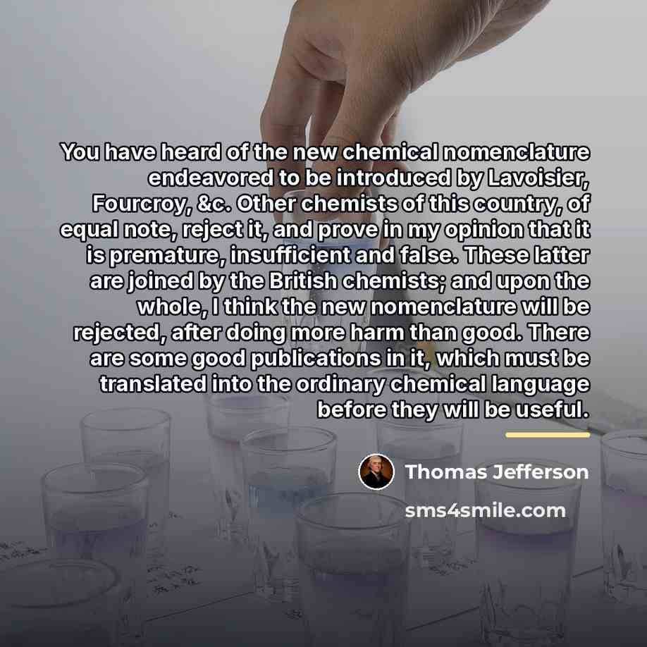“You have heard of the new chemical nomenclature endeavored to…” quote by Thomas Jefferson