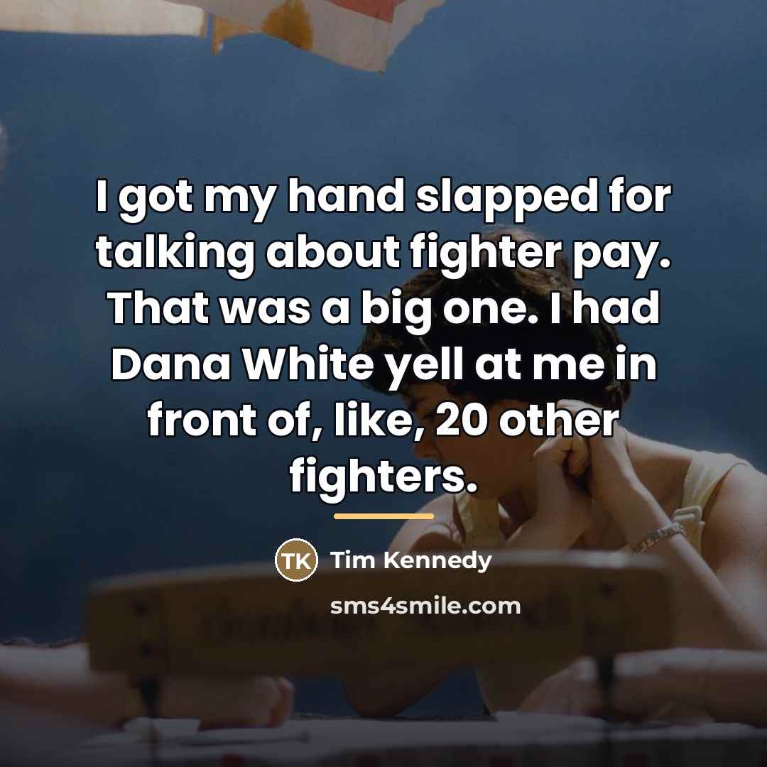 “I got my hand slapped for talking about fighter pay.…” quote by Tim Kennedy