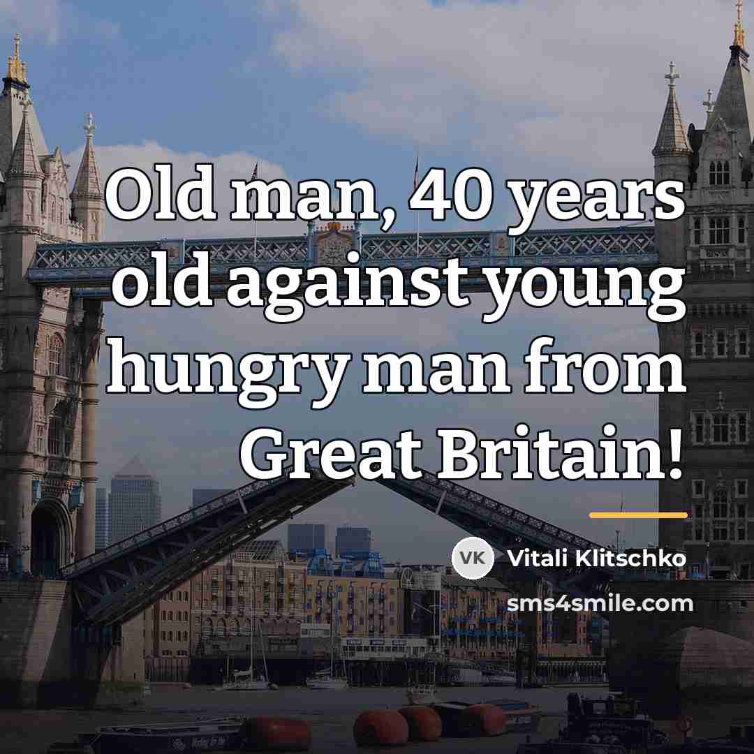 “Old man, 40 years old against young hungry man from…” quote by Vitali Klitschko