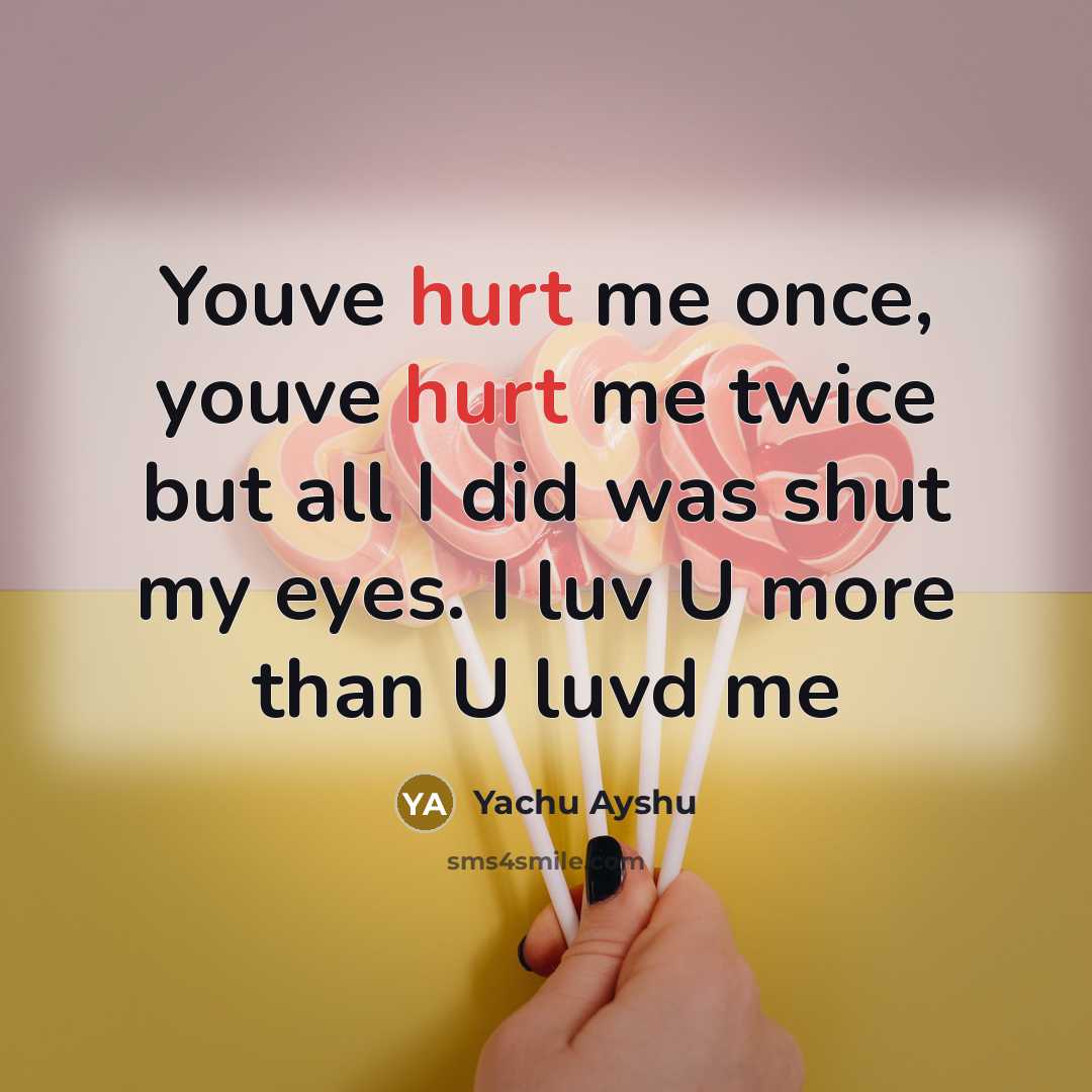 “Youve hurt me once, youve hurt me twice but all…” quote by Yachu Ayshu