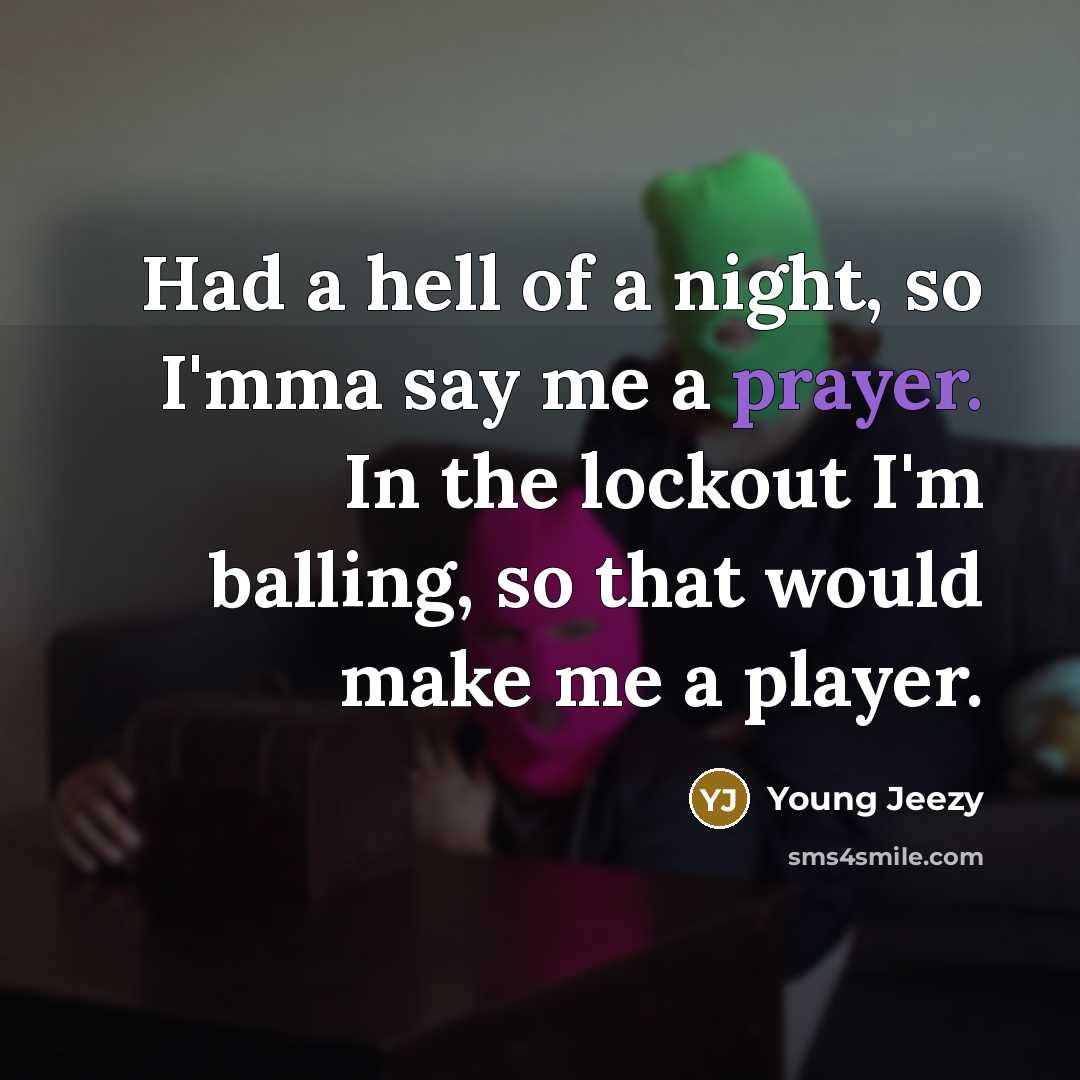 “Had a hell of a night, so I'mma say me…” quote by Young Jeezy