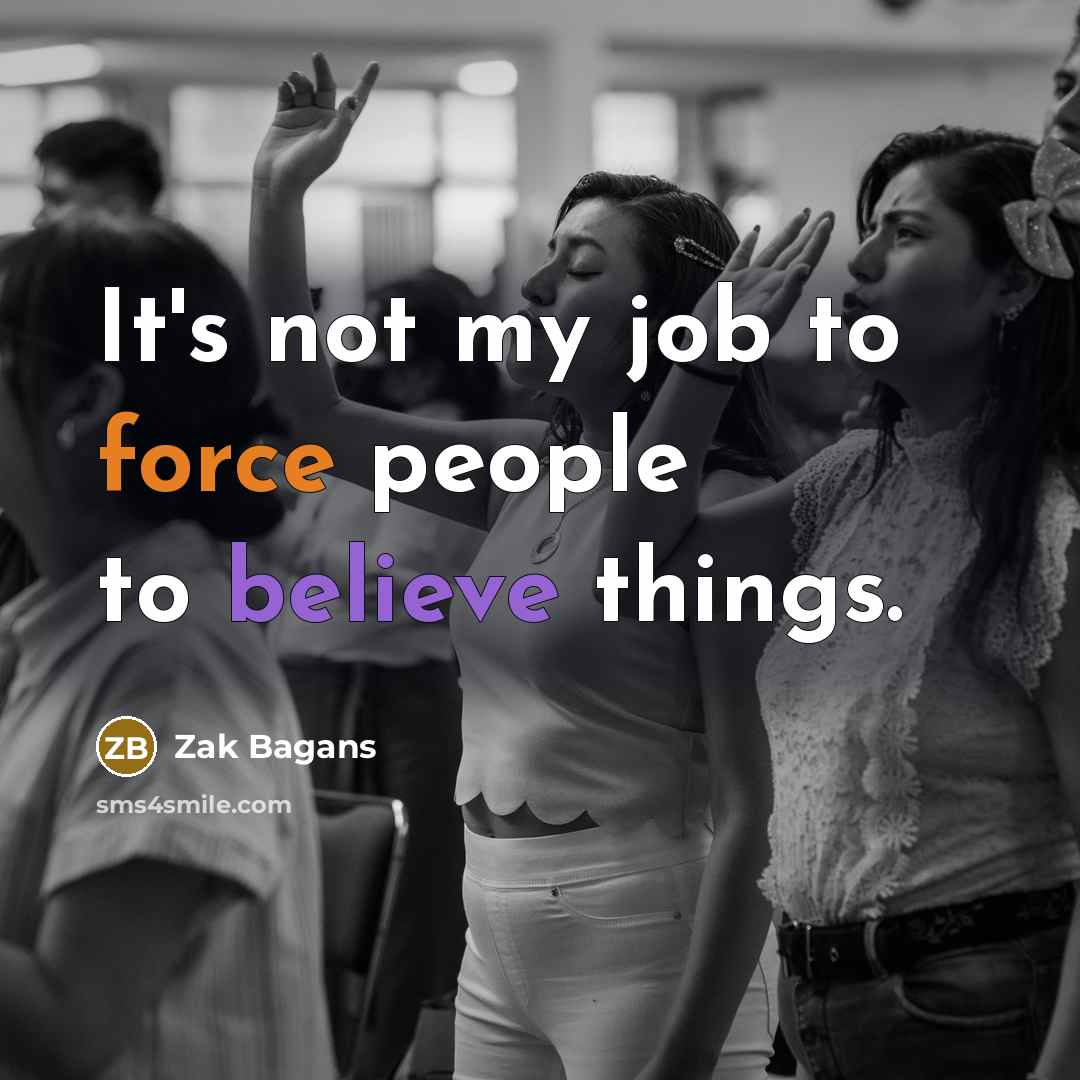 “It's not my job to force people to believe things.…” quote by Zak Bagans