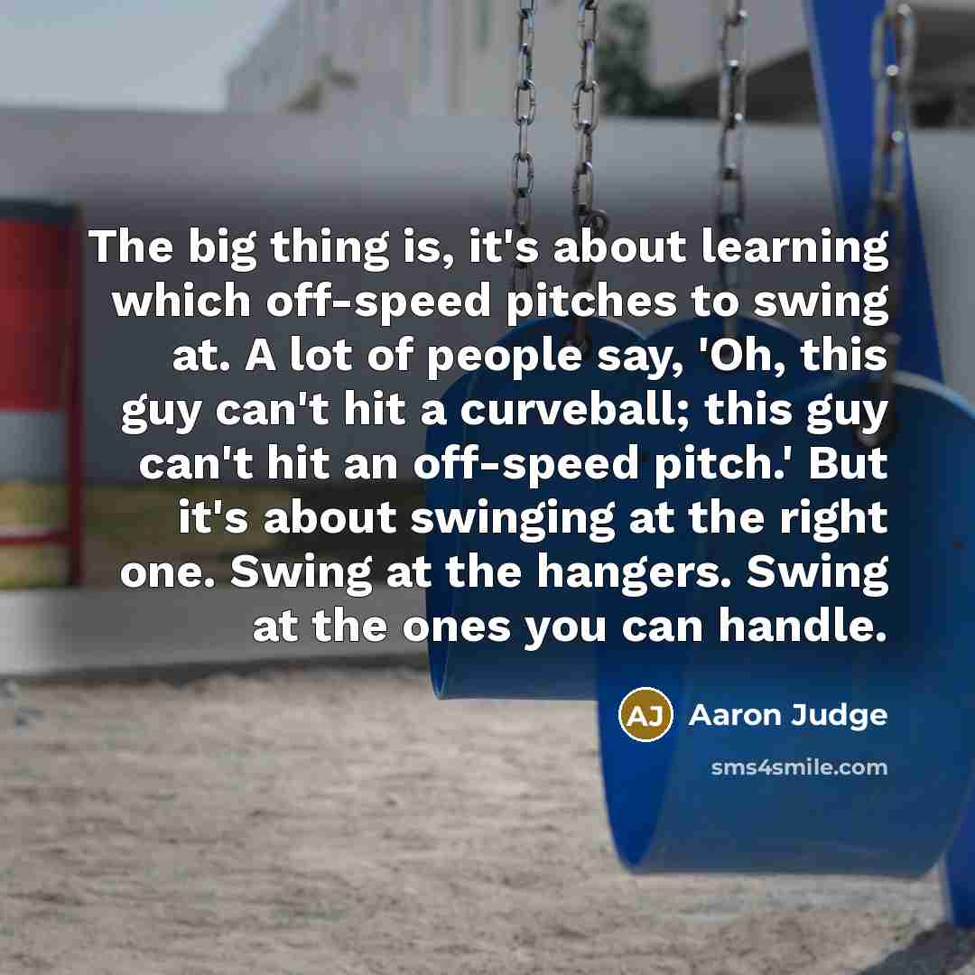 “The big thing is, it's about learning which off-speed pitches…” quote by Aaron Judge