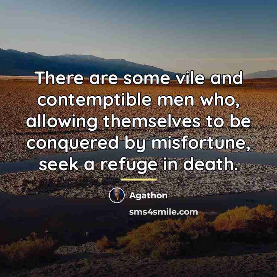 “There are some vile and contemptible men who, allowing themselves…” quote by Agathon