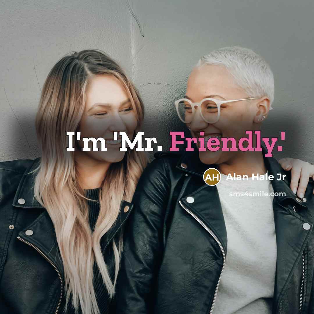 “I'm 'Mr. Friendly.'…” quote by Alan Hale Jr