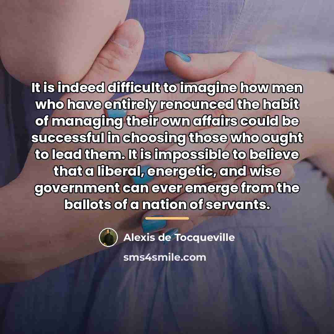 “It is indeed difficult to imagine how men who have…” quote by Alexis de Tocqueville