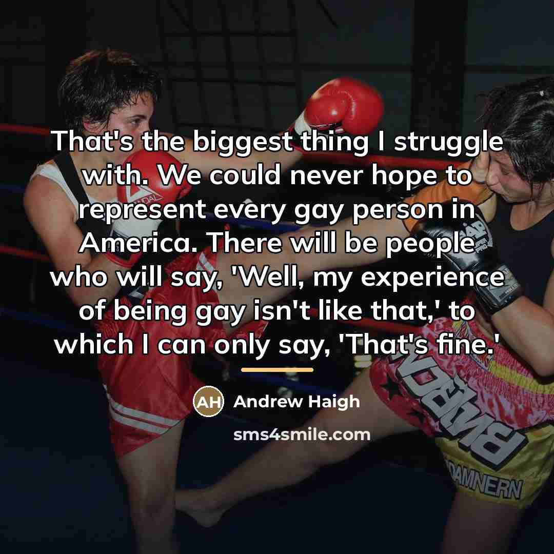 “That's the biggest thing I struggle with. We could never…” quote by Andrew Haigh