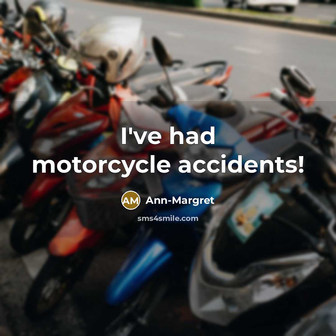 “I've had motorcycle accidents!…” quote by Ann-Margret