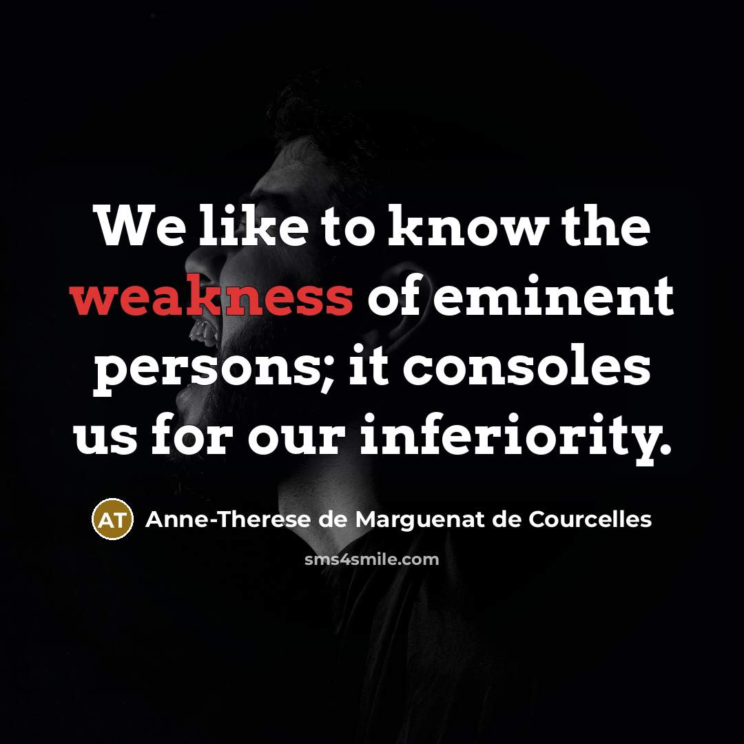 “We like to know the weakness of eminent persons; it…” quote by Anne-Therese de Marguenat de Courcelles