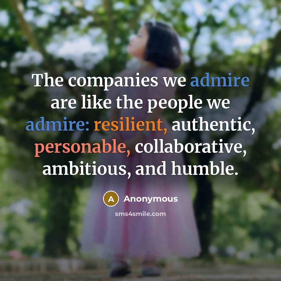 “The companies we admire are like the people we admire:…” quote by Anonymous