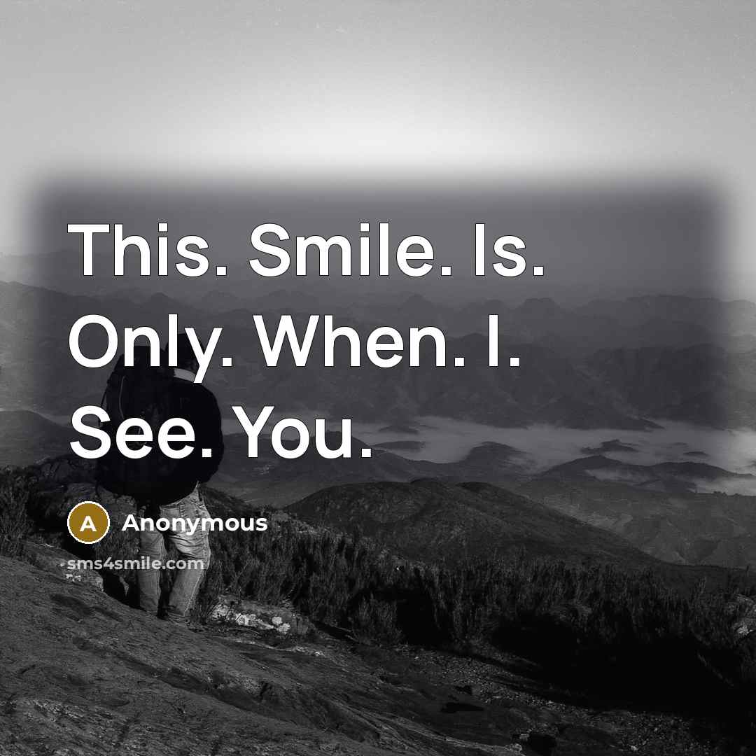 “This. Smile. Is. Only. When. I. See. You.…” quote by Anonymous