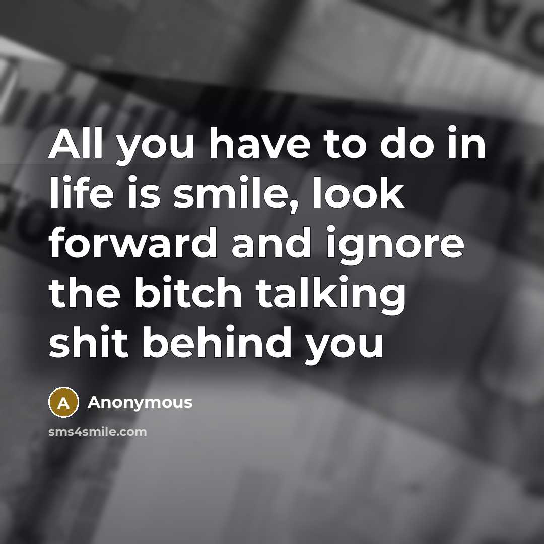 “All you have to do in life is smile, look…” quote by Anonymous
