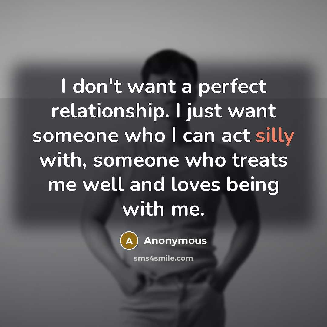 “I don't want a perfect relationship. I just want someone…” quote by Anonymous