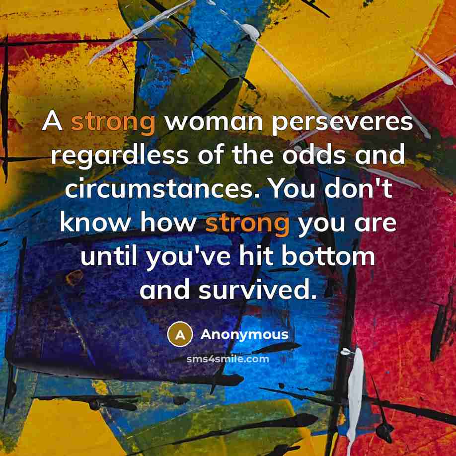 “A strong woman perseveres regardless of the odds and circumstances.…” quote by Anonymous