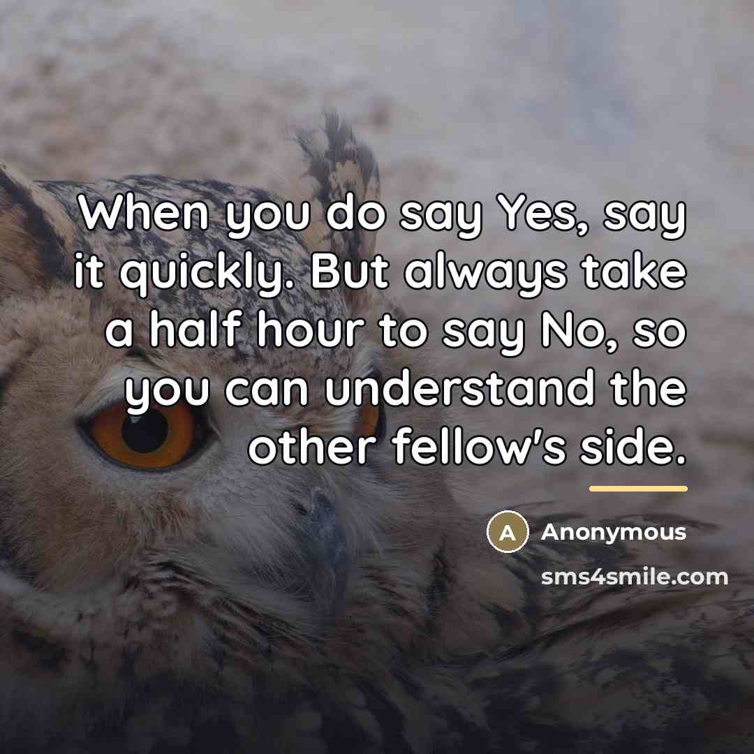 “When you do say Yes, say it quickly. But always…” quote by Anonymous